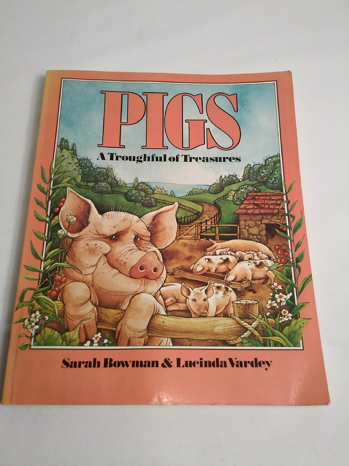 PIGS Book-A Troughful of Treasures by Sarah Bowman & Lucinda Vardey First Editio